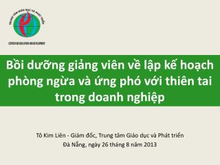 Bồi dưỡng giảng viên về lập kế hoạch phòng ngừa và ứng phó với thiên tai trong doanh nghiệp