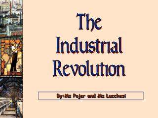 The Industrial Revolution