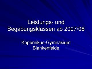 Leistungs- und Begabungsklassen ab 2007/08