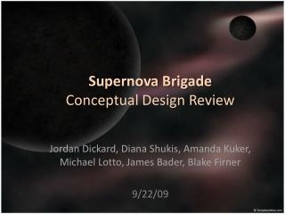 Supernova Brigade Conceptual Design Review