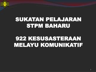 SUKATAN PELAJARAN STPM BAHARU 922 KESUSASTERAAN MELAYU KOMUNIKATIF