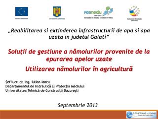 „ Reabilitarea si extinderea infrastructurii de apa si apa uzata in judetul Galati ”