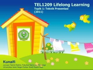 TEL 1209 Lifelong Learning Topik 1: Teknik Presentasi ( 201 1 )