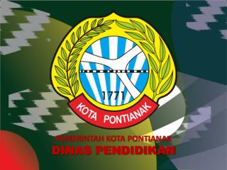 PEMERINTAH KOTA PONTIANAK DINAS PENDIDIKAN