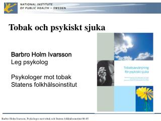 Barbro Holm Ivarsson, Psykologer mot tobak och Statens folkhälsoinstitut 06-05