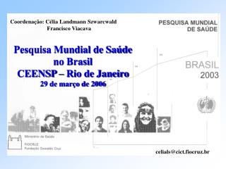 Pesquisa Mundial de Saúde no Brasil CEENSP – Rio de Janeiro 29 de março de 2006