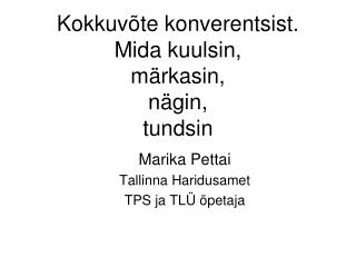 Kokkuvõte konverentsist. Mida kuulsin, märkasin, nägin, tundsin