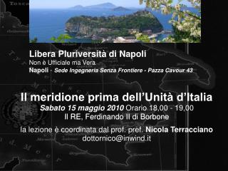Il meridione prima dell’Unità d’Italia Sabato 15 maggio 2010 Orario 18,00 - 19,00