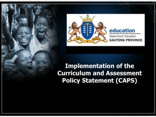 Implementation of the Curriculum and Assessment Policy Statement (CAPS) from 2012