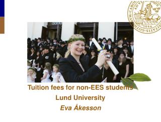Tuition fees for non-EES students Lund University Eva Åkesson