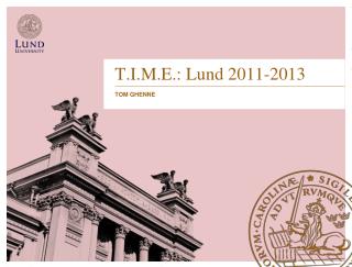 T.I.M.E.: Lund 2011-2013