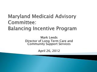 Maryland Medicaid Advisory Committee: Balancing Incentive Program