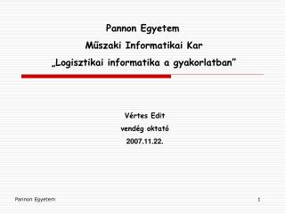 Pannon Egyetem Műszaki Informatikai Kar „Logisztikai informatika a gyakorlatban”