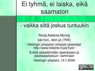 - vaikka siltä joskus tuntuukin