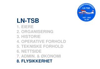 LN-TSB EIERE ORGANISERING HISTORIE OPERATIVE FORHOLD TEKNISKE FORHOLD NETTSIDE