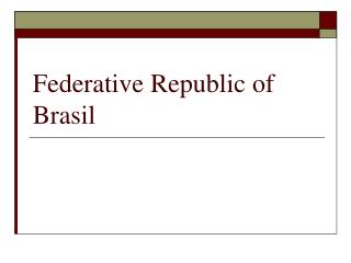 Federative Republic of Brasil