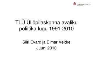 TL Ü Ü l i õpil askonna avaliku poliitika lugu 1991-2010