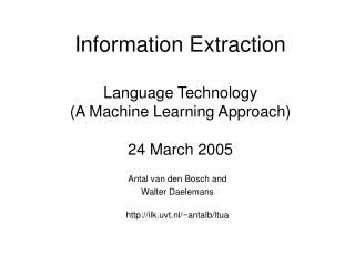 Information Extraction Language Technology (A Machine Learning Approach) 24 March 2005