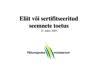Eliit või sertifitseeritud seemnete toetus 21. märts 2003