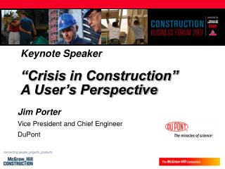 Keynote Speaker “Crisis in Construction” A User’s Perspective