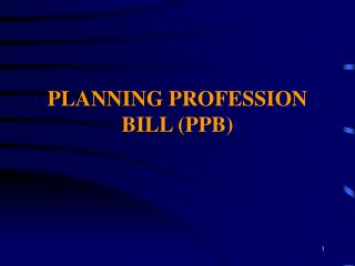 PLANNING PROFESSION BILL (PPB)
