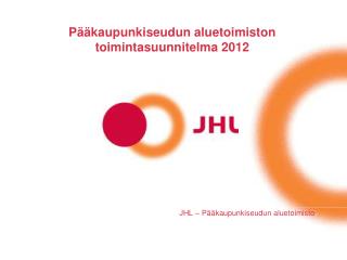 Pääkaupunkiseudun aluetoimiston toimintasuunnitelma 2012
