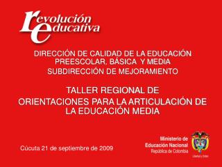 DIRECCIÓN DE CALIDAD DE LA EDUCACIÓN PREESCOLAR, BÁSICA Y MEDIA SUBDIRECCIÓN DE MEJORAMIENTO