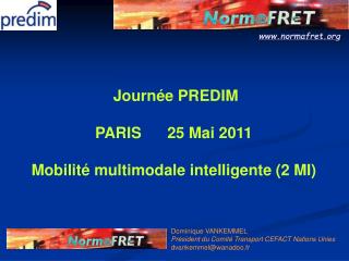 Journée PREDIM PARIS 25 Mai 2011 Mobilité multimodale intelligente (2 MI)