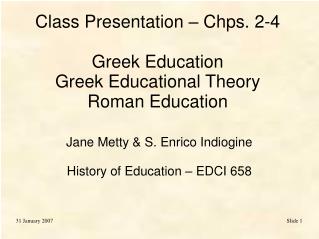 Class Presentation – Chps. 2-4 Greek Education Greek Educational Theory Roman Education