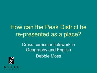 How can the Peak District be re-presented as a place?