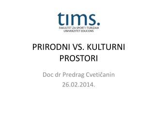 PRIRODNI VS. KULTURNI PROSTORI