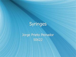 Syringes