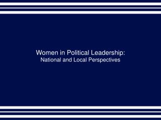 Women in Political Leadership: National and Local Perspectives