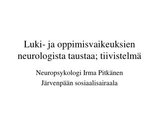 Luki- ja oppimisvaikeuksien neurologista taustaa; tiivistelmä