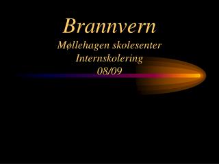 Brannvern Møllehagen skolesenter Internskolering 08/09