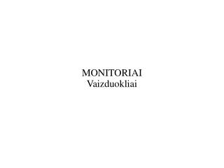 MONITORIAI Vaizduokliai