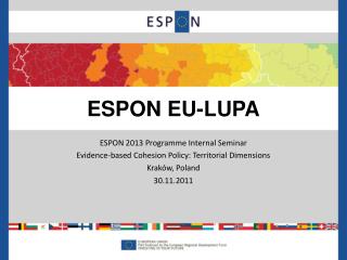 ESPON 2013 Programme Internal Seminar Evidence-based Cohesion Policy: Territorial Dimensions