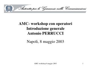 AMC- workshop con operatori Introduzione generale Antonio PERRUCCI