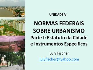 NORMAS FEDERAIS SOBRE URBANISMO Parte I: Estatuto da Cidade e Instrumentos Específicos