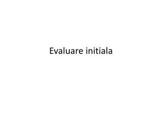 Evaluare initiala