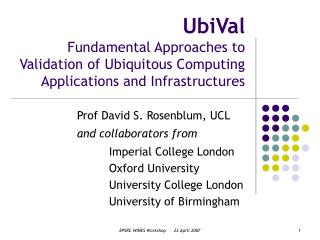 Prof David S. Rosenblum, UCL and collaborators from 	Imperial College London 	Oxford University