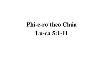 Phi-e-rơ theo Chúa Lu-ca 5:1-11