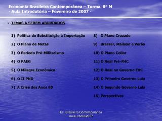 Economia Brasileira Contemporânea – Turma 8º M - Aula Introdutória – Fevereiro de 2007 -