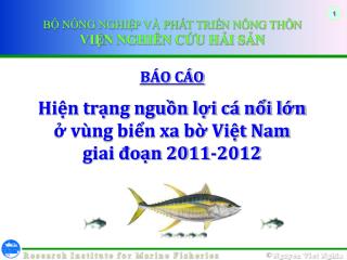 BÁO CÁO Hiện trạng nguồn lợi cá nổi lớn ở vùng biển xa bờ Việt Nam giai đoạn 2011-2012