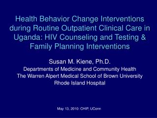 Susan M. Kiene, Ph.D. Departments of Medicine and Community Health