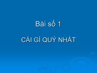 Bài số 1 CÁI GÌ QUÝ NHẤT