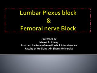 Lumbar Plexus block &amp; Femoral nerve Block