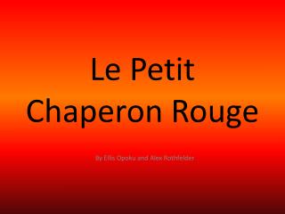 Le Petit Chaperon Rouge