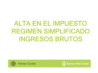 ALTA EN EL IMPUESTO REGIMEN SIMPLIFICADO INGRESOS BRUTOS