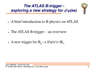 The ATLAS B-trigger - exploring a new strategy for J/  (ee)